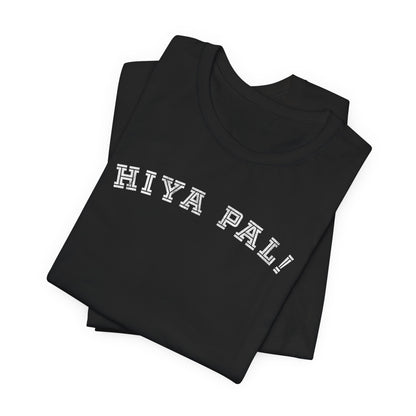 Hiya Pal Unisex Tee